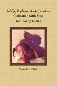 The Right Amount of Sunshine...Cultivating Little Girls into Young Ladies - Child, Brenda's