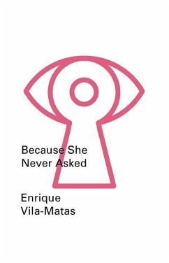 Because She Never Asked - Vila-Matas, Enrique