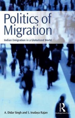 Politics of Migration - Singh, A Didar; Rajan, S Irudaya