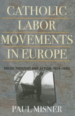 Catholic Labor Movements in Europe: Social Thought and Action, 1914-1965 - Misner, Paul