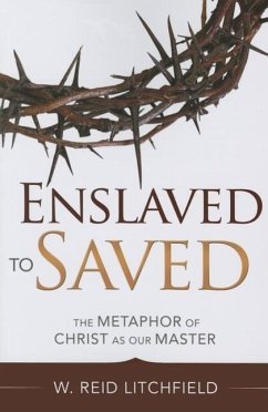 Enslaved to Saved - Litchfield, W Reid