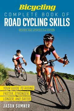Bicycling Complete Book of Road Cycling Skills - Sumner, Jason; Editors of Bicycling Magazine