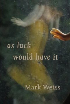 As Luck Would Have It - Weiss, Mark