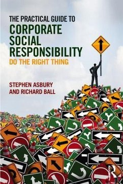 The Practical Guide to Corporate Social Responsibility - Asbury, Stephen; Ball, Richard