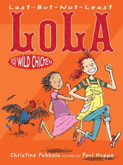 Last-But-Not-Least Lola and the Wild Chicken - Pakkala, Christine
