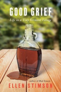 Good Grief!: Life in a Tiny Vermont Village - Stimson, Ellen