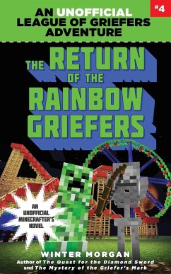 The Return of the Rainbow Griefers: An Unofficial League of Griefers Adventure, #4volume 4 - Morgan, Winter