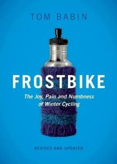 Frostbike: The Joy, Pain and Numbness of Winter Cycling - Babin, Tom