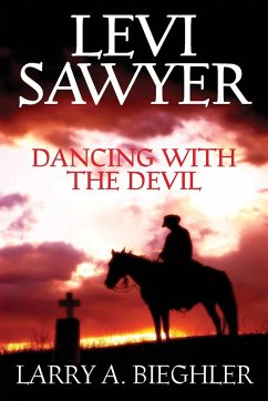 Levi Sawyer - Dancing With The Devil - Bieghler, Larry A.