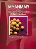 Myanmar Medical and Pharmaceutical Industry Handbook - Strategic Information and Regulations