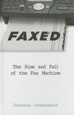 Faxed: The Rise and Fall of the Fax Machine - Coopersmith, Jonathan