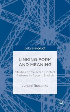 Linking Form and Meaning: Studies on Selected Control Patterns in Recent English - Rudanko, Juhani