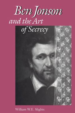 Ben Jonson and the Art of Secrecy - Slights, William W E
