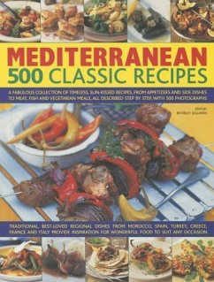 Mediterranean: 500 Classic Recipes - Jollands, Beverley