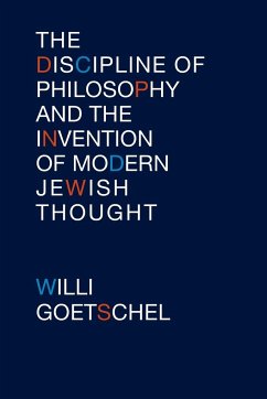 Discipline of Philosophy and the Invention of Modern Jewish Thought - Goetschel, Willi