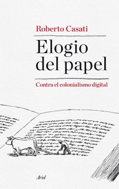Elogio del papel : contra el colonialismo digital - Casati, Roberto