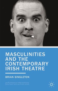 Masculinities and the Contemporary Irish Theatre - Singleton, B.
