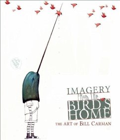 Imagery from the Bird's Home: The Art of Bill Carman - Carman, Bill