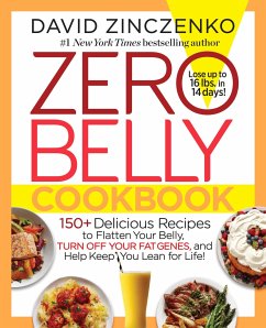 Zero Belly Cookbook: 150+ Delicious Recipes to Flatten Your Belly, Turn Off Your Fat Genes, and Help Keep You Lean for Life! - Zinczenko, David