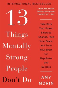 13 Things Mentally Strong People Don't Do - Morin, Amy