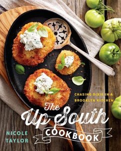 The Up South Cookbook: Chasing Dixie in a Brooklyn Kitchen - Taylor, Nicole A.