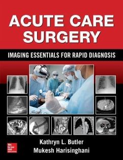 Acute Care Surgery: Imaging Essentials for Rapid Diagnosis - Butler, Kathryn L; Harisinghani, Mukesh