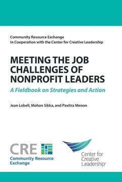 Meeting the Job Challenges of Nonprofit Leaders: A Fieldbook on Strategies and Action - Lobell, Jean; Sikka, Mohan; Menon, Pavitra