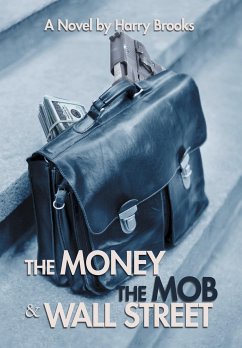 The Money the Mob and Wall Street - Brooks, Harry