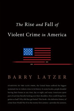 The Rise and Fall of Violent Crime in America - Latzer, Barry