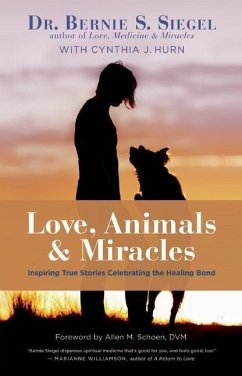 Love, Animals, and Miracles - Siegel, Bernie S