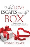 When Love Escapes From The Box