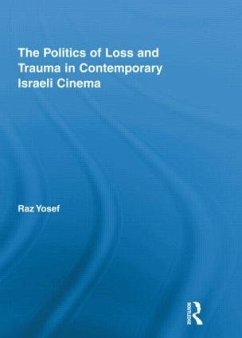 The Politics of Loss and Trauma in Contemporary Israeli Cinema - Yosef, Raz