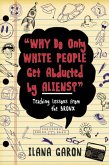 Why Do Only White People Get Abducted by Aliens?