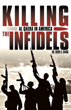 Killing the Infidels - Sands, Mark D.