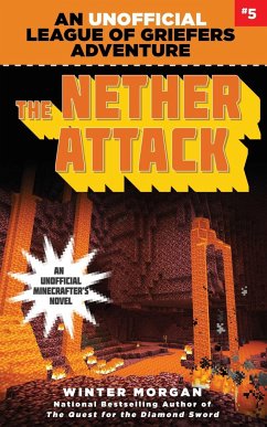 The Nether Attack: An Unofficial League of Griefers Adventure, #5volume 5 - Morgan, Winter