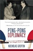Ping-Pong Diplomacy: The Secret History Behind the Game That Changed the World