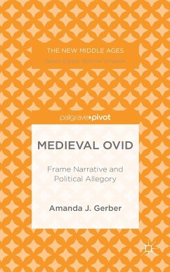 Medieval Ovid: Frame Narrative and Political Allegory - Gerber, A.