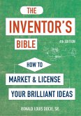 The Inventor's Bible, Fourth Edition: How to Market and License Your Brilliant Ideas