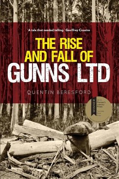 The Rise and Fall of Gunns Ltd - Beresford, Quentin