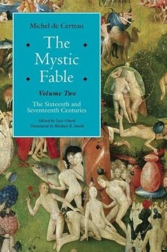 The Mystic Fable, Volume Two: The Sixteenth and Seventeenth Centuries - de Certeau, Michel