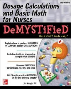 Dosage Calculations and Basic Math for Nurses Demystified, Second Edition - Keogh, Jim