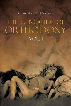 The Genocide of Orthodoxy - Wassili, J. H; Baradaeus, Cyril