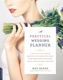 A Practical Wedding Planner: A Step-By-Step Guide to Creating the Wedding You Want with the Budget You've Got (Without Losing Your Mind in the Proc