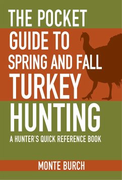 The Pocket Guide to Spring and Fall Turkey Hunting - Burch, Monte