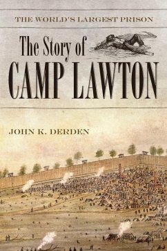 The World's Largest Prison: The Story of Camp Lawton - Derden, John K.