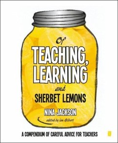 Of Teaching, Learning and Sherbet Lemons: A Compendium of Careful Advice for Teachers - Jackson, Nina