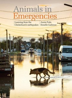 Animals in Emergencies: Learning from the Christchurch Earthquakes - Potts, Annie; Gadenne, Donelle