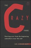 The Crazy Thing: Starting Over from the Beginning Somewhere Near the End