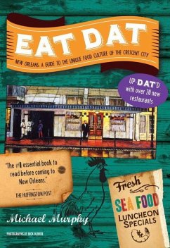 Eat Dat New Orleans: A Guide to the Unique Food Culture of the Crescent City - Murphy, Michael