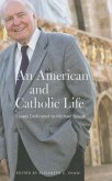 An American and Catholic Life: Essays Dedicated to Michael Novak